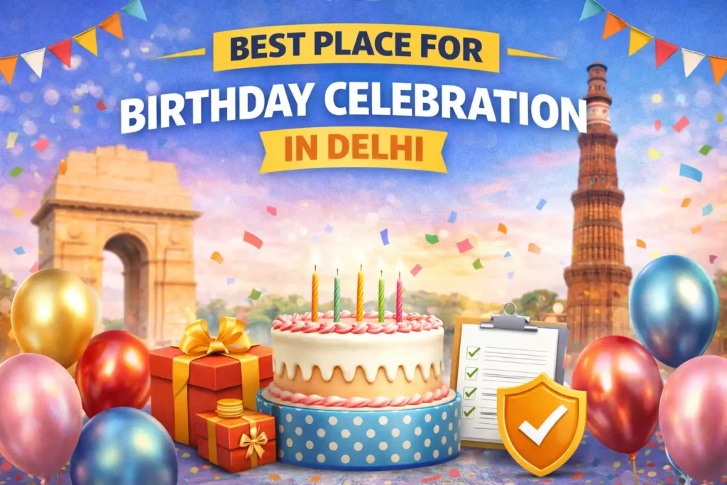 Best Place for Birthday Celebration in Delhi